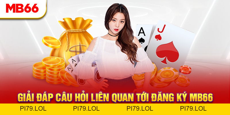 Câu Hỏi Thường Gặp - MB66 Trả Lời Thắc Mắc Từ Hội Viên - pi79.lol