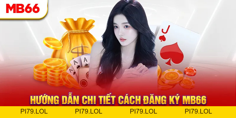 Hướng Dẫn MB66 - Chuyên Mục Cực Tiện Ích Cho Hội Viên - pi79.lol