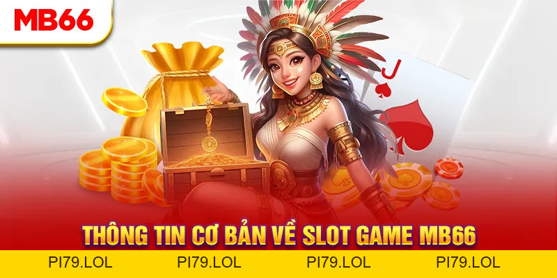 Nổ Hũ MB66 - Lựa Chọn Hàng Đầu Của Tín Đồ Slot Game - pi79.lol
