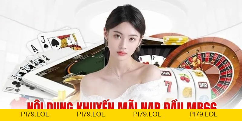 Khuyến Mãi Nạp Đầu - Sự Kiện Tặng Thưởng Cực Hot Tại MB66 - pi79.lol