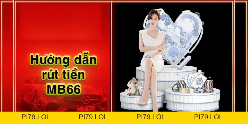 Hướng Dẫn Quy Trình Rút Tiền MB66 Nhanh Chóng Và An Toàn - pi79.lol