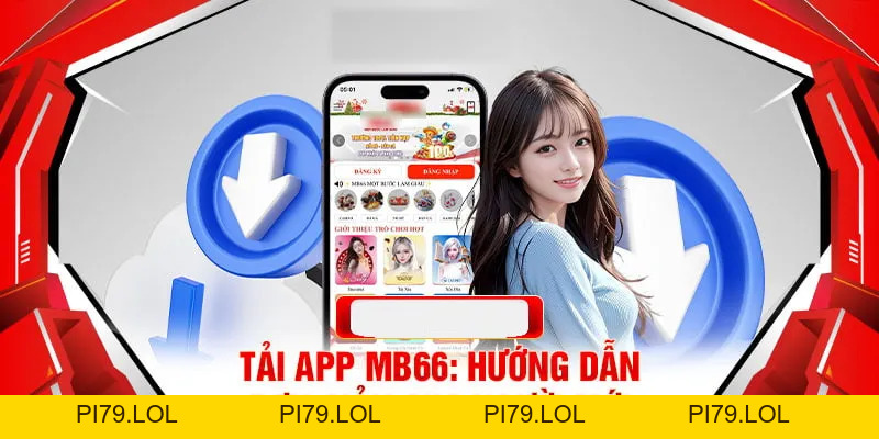 Tải App MB66 Để Trải Nghiệm Thế Giới Giải Trí Ngay Tại Nhà - pi79.lol
