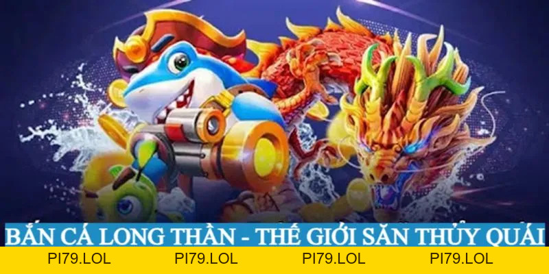 Bắn Cá Long Thần - Săn Long Thần Nhận Thưởng Cùng MB66 - pi79.lol