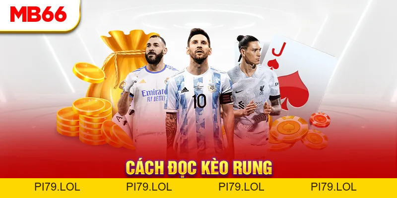 Cách Đọc Kèo Rung MB66 Chính Xác Để Tăng Cơ Hội Thắng - pi79.lol